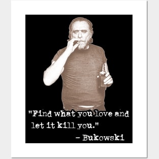 Charles Bukowski ))(( Find What You Love Quote Posters and Art